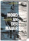 Mord an der Mauer: Als die Welt Peter Fechter beim Sterben zusah