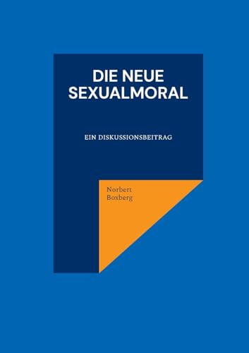 Die neue Sexualmoral: Ein Diskussionsbeitrag