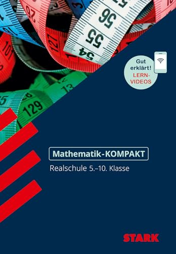 STARK Mathematik-KOMPAKT - Realschule: Realschule 5.-10. Klasse. Gut erklärt: Lernvideos (Wissen-KOMPAKT / Auf einen Blick!)