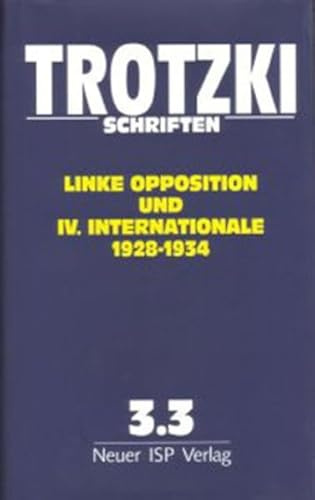 Trotzki Schriften / Trotzki Schriften Band 3.3: Linke Opposition und IV. Internationale (1928-1934)