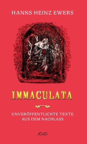 IMMACULATA: Unveröffentlichte Texte aus dem Nachlass: Unveröffentlichte Geschichten aus dem Nachlass