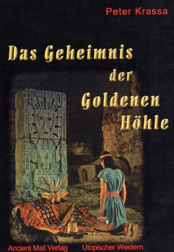 Das Geheimnis der Goldenen Höhle: Die letzte Spur der Inka