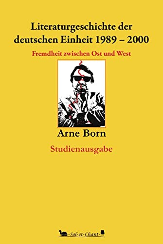 Literaturgeschichte der deutschen Einheit 1989-2000: Fremdheit zwischen Ost und West. Studienausgabe.