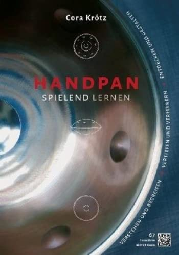 Handpan spielend lernen: Verstehen und begreifen - vertiefen und verfeinern - entdecken und gestalten