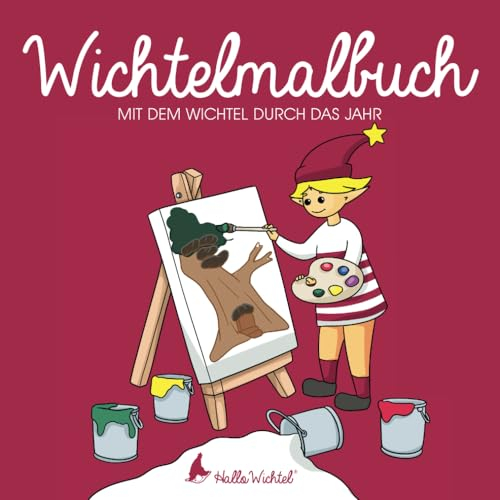 Wichtelmalbuch mit dem Wichtel durch das Jahr: Kindgerechte Wichtelmotive zum Ausmalen