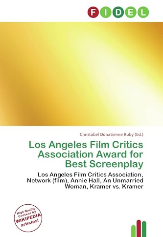 Los Angeles Film Critics Association Award for Best Screenplay: Los Angeles Film Critics Association, Network (film), Annie Hall, An Unmarried Woman, Kramer vs. Kramer