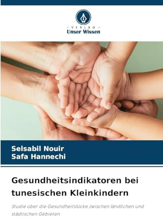 Gesundheitsindikatoren bei tunesischen Kleinkindern: Studie über die Gesundheitslücke zwischen ländlichen und städtischen Gebieten