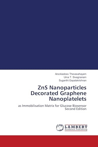 ZnS Nanoparticles Decorated Graphene Nanoplatelets: as Immobilisation Matrix for Glucose Biosensor Second Edition