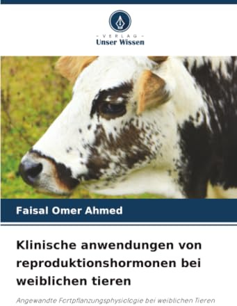 Klinische anwendungen von reproduktionshormonen bei weiblichen tieren: Angewandte Fortpflanzungsphysiologie bei weiblichen Tieren.DE