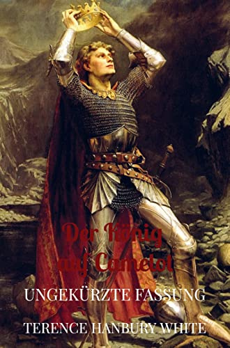 Der König auf Camelot: Ungekürzte Fassung