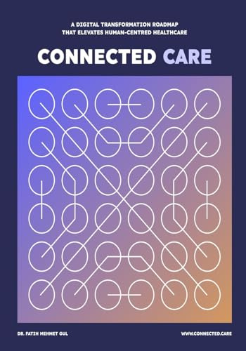 Connected Care: A Digital Transformation Roadmap that Elevates Human-Centred Healthcare