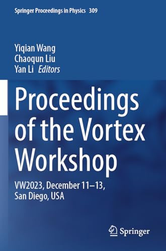 Proceedings of the Vortex Workshop: VW2023, December 11-13, San Diego, USA (Springer Proceedings in Physics, 309)