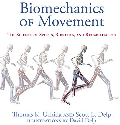Biomechanics of Movement: The Science of Sports, Robotics, and Rehabilitation