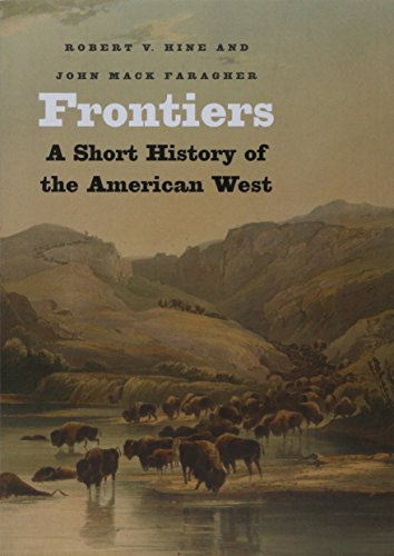 Frontiers: A Short History of the American West (The Lamar Series in Western History)