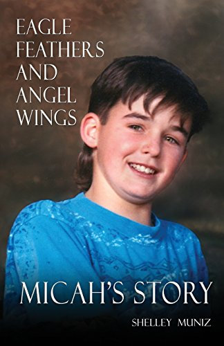 Eagle Feathers and Angel Wings: Micah's Story