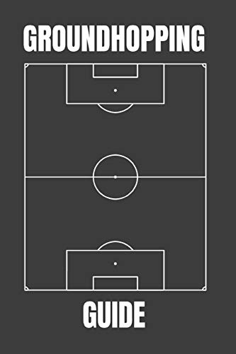 Groundhopping Guide: Tagebuch : für Groundhopper zum selber eintragen, 110 Seiten für die schönsten Fußballerlebnisse und Stadiontouren im A5 Format
