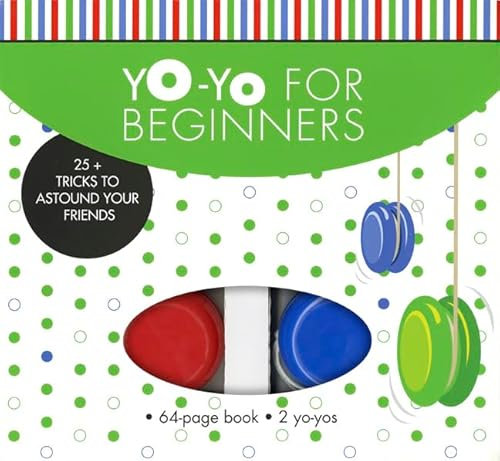 Yo-Yo for Beginners: 25+ Tricks to Astound Your Friends [With 2 Yo-Yos]