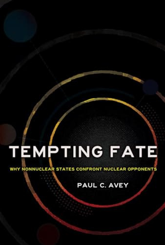 Tempting Fate: Why Nonnuclear States Confront Nuclear Opponents (Cornell Studies in Security Affairs)