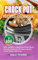 Crock Pot Recipes Cookbook: 100+ Easy, Healthy & Delicious Dump Meals (Slow Cooker Cookbook, Slow Cooker Recipes, Dump Meals, Crockpot Cookbooks, Crockpot recipes)