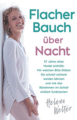Flacher Bauch über Nacht: 57 Jahre altes Model enthüllt: Mit welchen Blitz-Diäten Sie schnell schlank werden können und wie das Abnehmen im Schlaf wirklich funktioniert