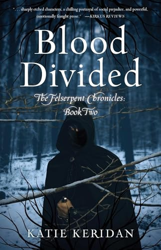 Blood Divided: The Felserpent Chronicles: Book Two (Felserpent Chronicles, 2)