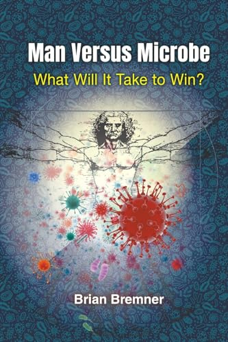 Man Versus Microbe: What Will It Take to Win?