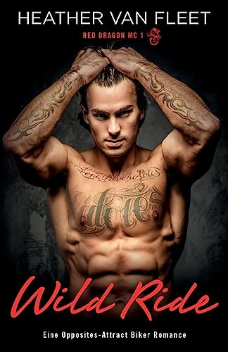 Wild Ride: Eine Opposites-Attract Biker Romance: 1 (Red Dragon MC)