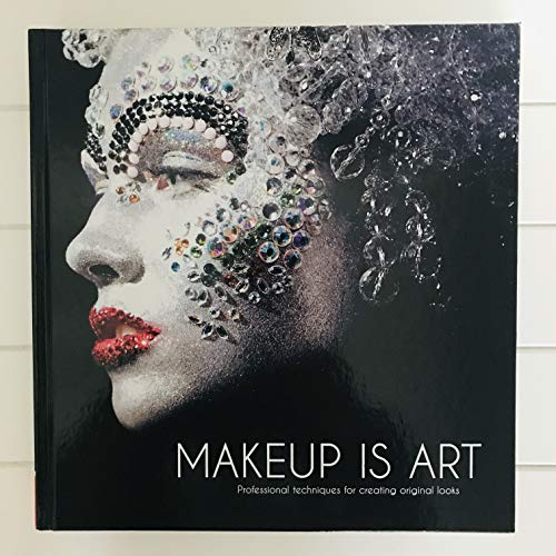 Makeup is Art: Professional Techniques for Creating Original Looks