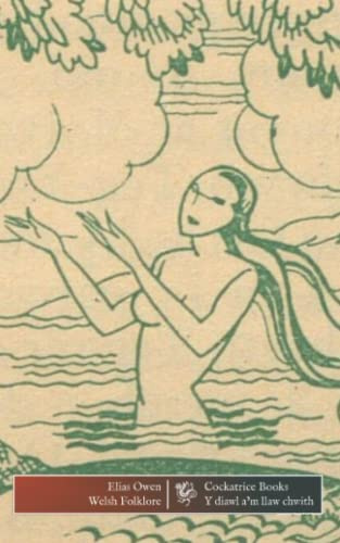Welsh Folklore: A Collection of the Folk Tales and Legends of North Wales