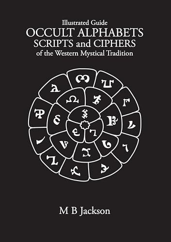 Occult Alphabets Scripts and Ciphers: Of the Western Magical Tradition (Sigils)