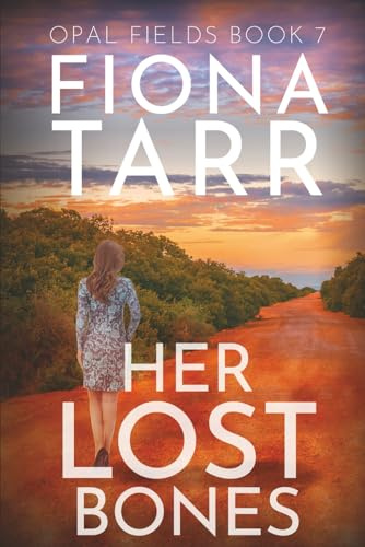 Her Lost Bones: An Australian Outback Crime Mystery: An Australian Outback Crime Novel (Opal Fields, Band 7)