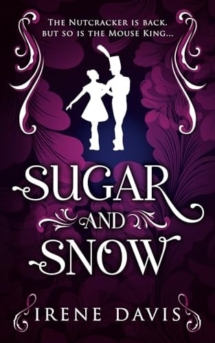 Sugar and Snow: A Nutcracker Continuation (Marie and the Mouse King)