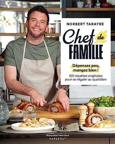 Chef de famille: Dépensez peu, mangez bien ! 120 recettes originales pour se régaler au quotidien