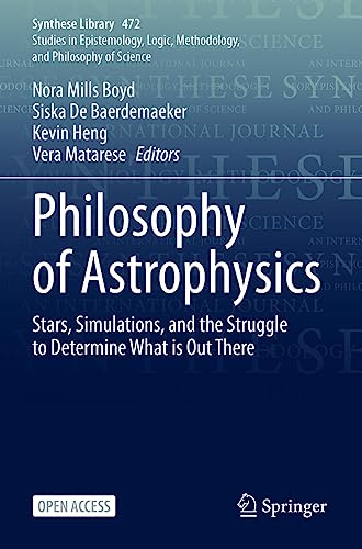 Philosophy of Astrophysics: Stars, Simulations, and the Struggle to Determine What is Out There (Synthese Library)