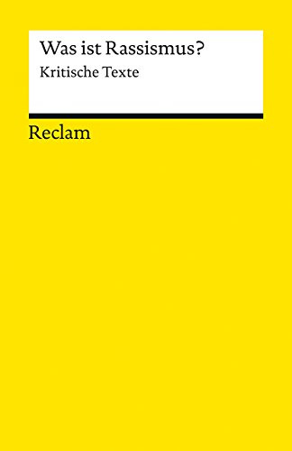 Was ist Rassismus?. Kritische Texte: Grundlagen-Wissen Gesellschaft und Politik (Reclams Universal-Bibliothek)