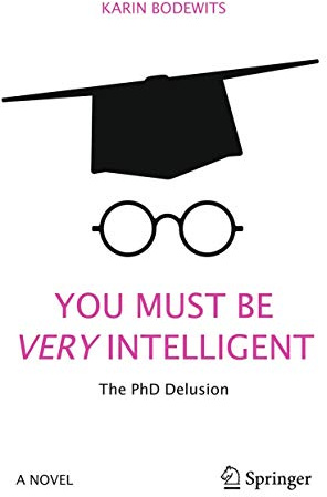 You Must Be Very Intelligent: The PhD Delusion