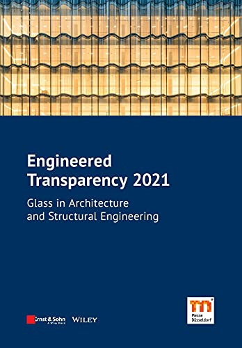 Engineered Transparency 2021: Glass in Architecture and Structural Engineering