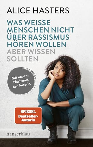 Was weiße Menschen nicht über Rassismus hören wollen aber wissen sollten: Mit neuem Nachwort der Autorin