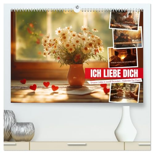 ICH LIEBE DICH - Unsere Liebe in zwölf Gründen (hochwertiger Premium Wandkalender 2026 DIN A2 quer), Kunstdruck in Hochglanz: Emotionaler ... Ehefrau oder Ehemann. (CALVENDO Menschen)
