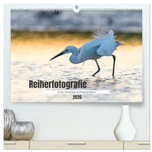 Reiherfotografie (hochwertiger Premium Wandkalender 2026 DIN A2 quer), Kunstdruck in Hochglanz: Es werden drei verschiedene Reiherarten in ... portraitiert (CALVENDO Tiere)