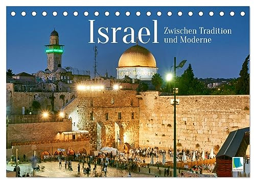 Zwischen Tradition und Moderne: Israel (Tischkalender 2026 DIN A5 quer), CALVENDO Monatskalender: Israel - gelobtes Land (CALVENDO Orte)