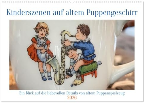 Kinderszenen auf altem Puppengeschirr (Wandkalender 2026 DIN A2 quer), CALVENDO Monatskalender: Die auf antikes Porzellan gemalten Kinderbilder zeigen ... von altem Puppenspielzeug. (CALVENDO Hobbys)