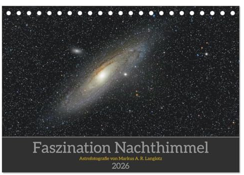 Faszination Nachthimmel (Tischkalender 2026 DIN A5 quer), CALVENDO Monatskalender: Astrofotografie von Markus Langlotz (CALVENDO Wissenschaft)