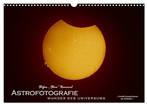 Astrofotografie - Wunder des Universums (Wandkalender 2026 DIN A3 quer), CALVENDO Monatskalender: Beeindruckende Astrofotografien gemacht vom ... Steve Bemmerl (CALVENDO Wissenschaft)