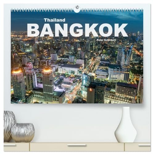 Bangkok - Thailand (hochwertiger Premium Wandkalender 2026 DIN A2 quer), Kunstdruck in Hochglanz: Die Thailändische Hauptstadt in einem Kalender vom Reisefotografen Peter Schickert (CALVENDO Orte)