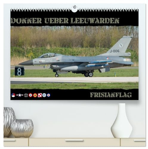 Donner ueber Leeuwarden (hochwertiger Premium Wandkalender 2026 DIN A2 quer), Kunstdruck in Hochglanz: Kampfflugzeuge vom Frisianflag (CALVENDO Technologie)