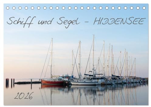 Schiff und Segel - HIDDENSEE (Tischkalender 2026 DIN A5 quer), CALVENDO Monatskalender: Sehnsuchtskalender für Hiddenseeliebhaber (CALVENDO Orte)