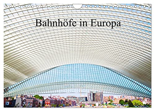 Bahnhöfe in Europa (Wandkalender 2026 DIN A4 quer), CALVENDO Monatskalender: Szenen und Ansichten von europäischen Bahnhöfen (CALVENDO Orte)