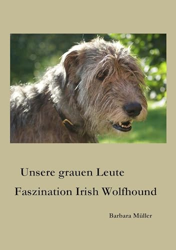 Unsere grauen Leute: Faszination Irish Wolfhound