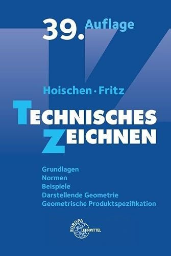 Technisches Zeichnen: Grundlagen und Normen, Technische Produktdokumentation, Geometrische Produktspezifikation, Darstellende Geometrie, Beispiele